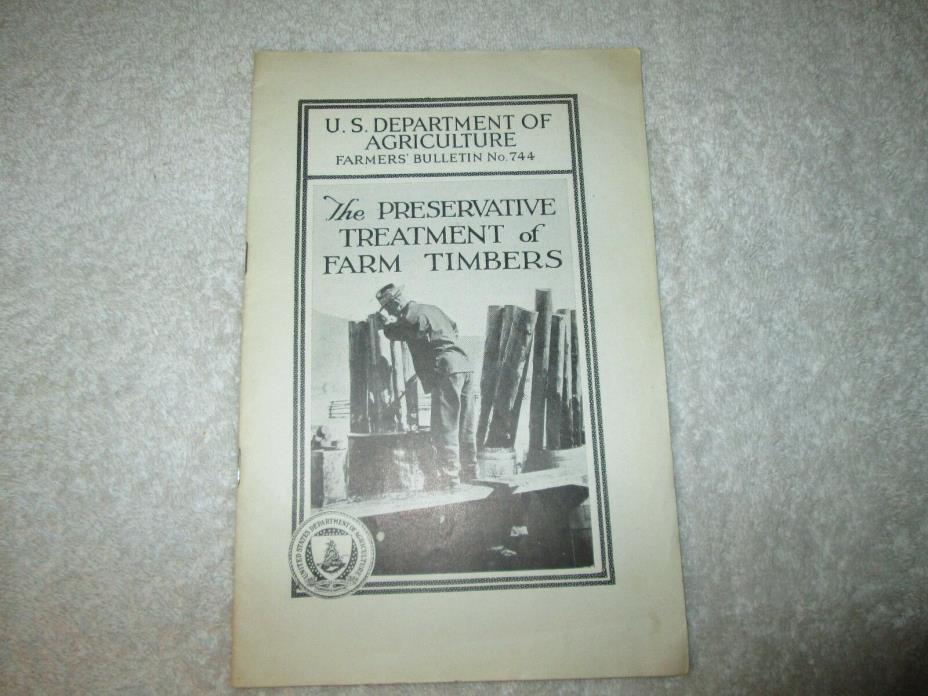 1931 THE PRESERVATIVE TREATMENT OF FARM TIMBERS FARMERS BULLETIN #744  BOOKLET