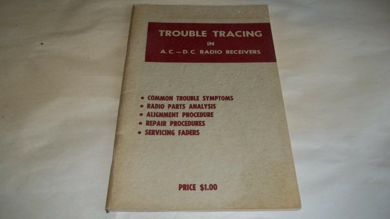 1947 Trouble Tracing In A.C.-D.C. Radio Receivers
