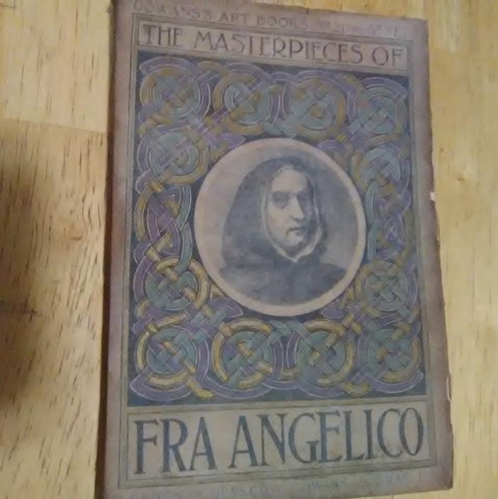 THE MASTERPIECES OF FRA ANGELICO   LONDON & GLASGOW, GOWANS & GRAY 1908