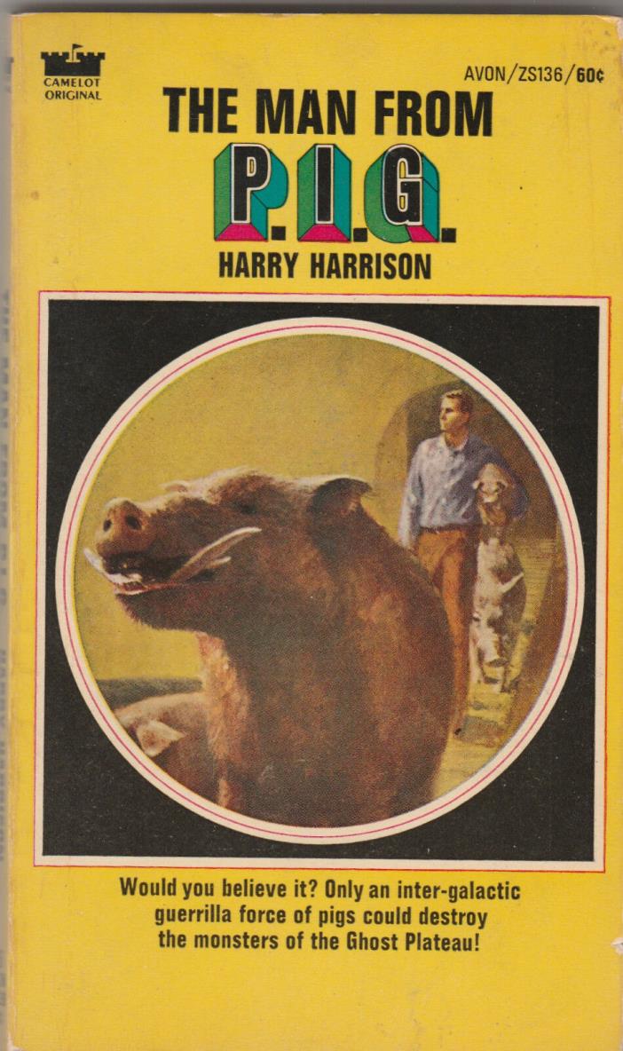 THE MAN FROM P.I.G. - HARRY HARRISON - 1ST ED - AVON/CAMELOT# zs-136 - 1968