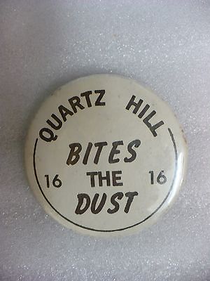 ND- QUARTZ HILL BITES THE DUST 16  16   PIN BADGE #21804