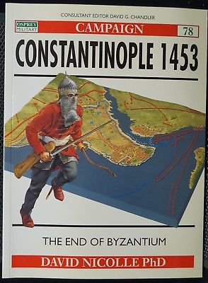 Ottoman Byzantine Fall Of Constantinople 1453 Osprey Campaign 78 Reference Book