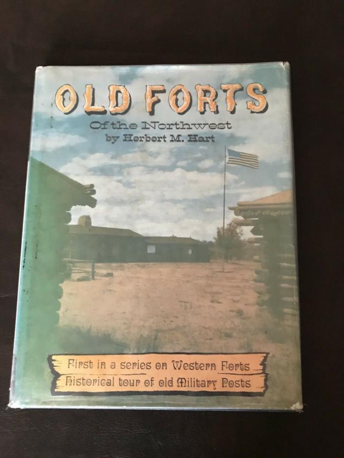 Old Forts of the Northwest by Herbert M. Hart (1963, Hardcover) 1st Edition