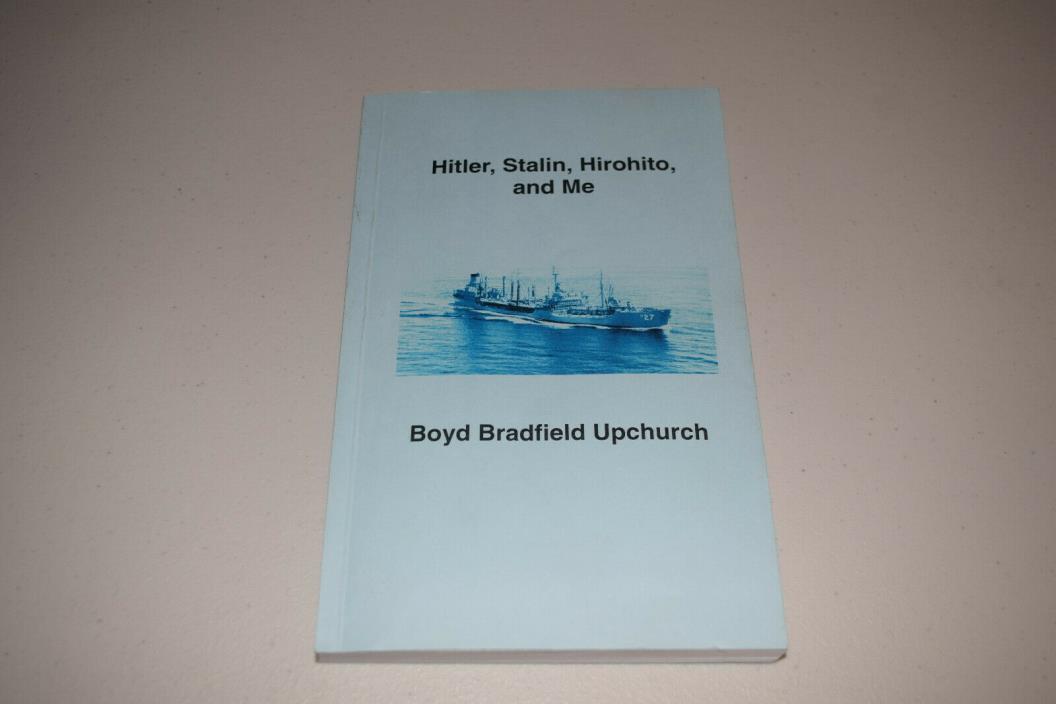 Hitler, Stalin, Hirohito, and Me by Boyd Bradfield Upchurch SIGNED BY AUTHOR PB