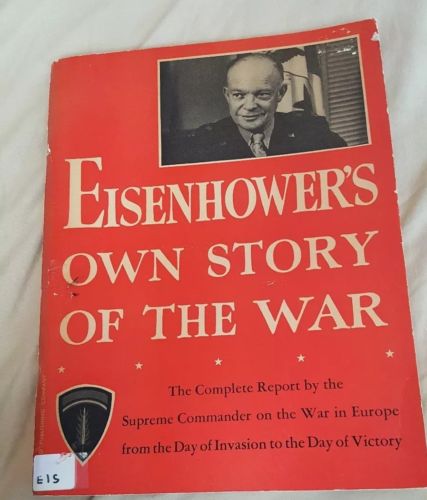 EISENHOWER'S OWN STORY OF THE WAR by GEN. DWIGHT DAVID EISENHOWER 1946 SC WW2