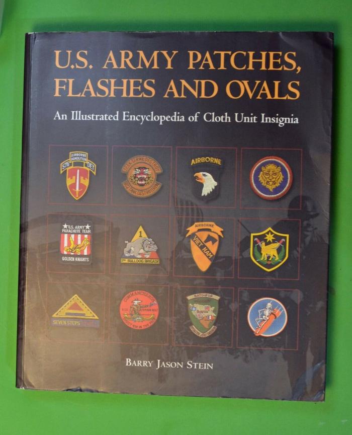 U.S. ARMY PATCHES, FLASHES AND OVALS: AN ILLUSTRATED ENCYCLOPEDIA By Barry Jason