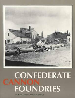 Confederate Cannon Foundries Reference w History, Insights Govt & Private Illust