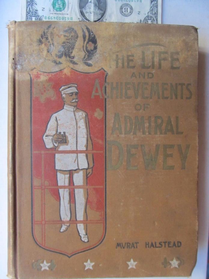 1899 Book, AUTHENTIC LIFE & ACHIEVEMENTS OF ADMIRAL DEWEY, Spanish American War
