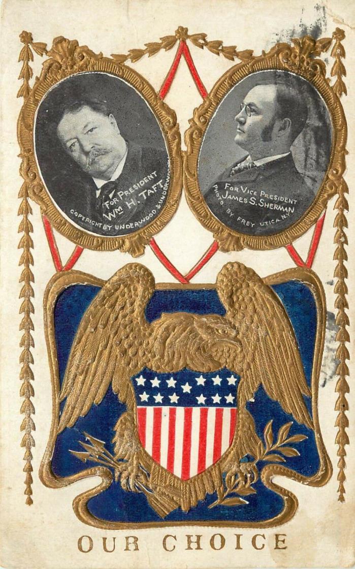 Embossed Patriotic Postcard Our Choice 1908 Presidential Election Taft & Sherman