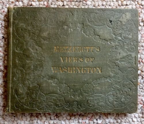 ANTIQUE BOOK Metzerott’s Views Of Washington, circa: 1860; RARE!!!