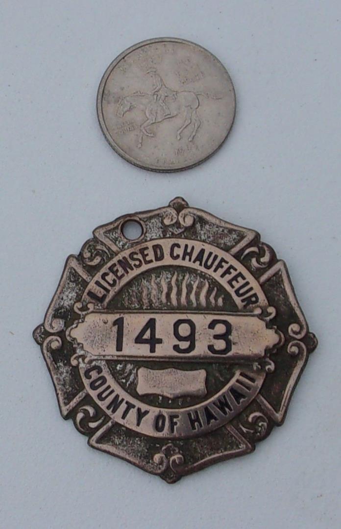 Hawaii county very early Licensed Chauffeur badge #  1493