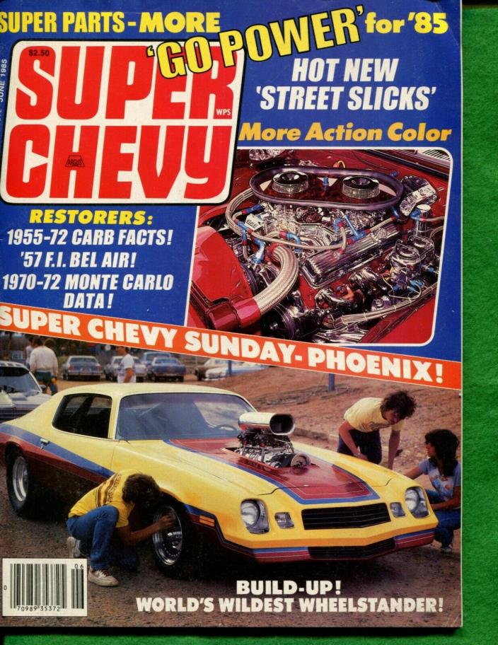 SUPER CHEVY MAGAZINE - JUNE 1985 - '57 F.I. BEL AIR, STREET SLICKS, '55-'72 CARB