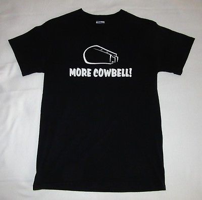 More Cowbell black SMALL T-Shirt 100% cotton Saturday Night Live Skit