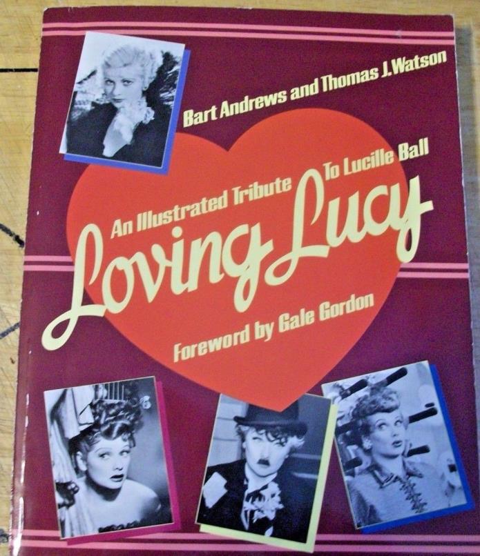 BART ANDREWS & THOMAS WATSON ILLUSTRATED TRIBUTE TO LUCILLE BALL ~ LOVING LUCY