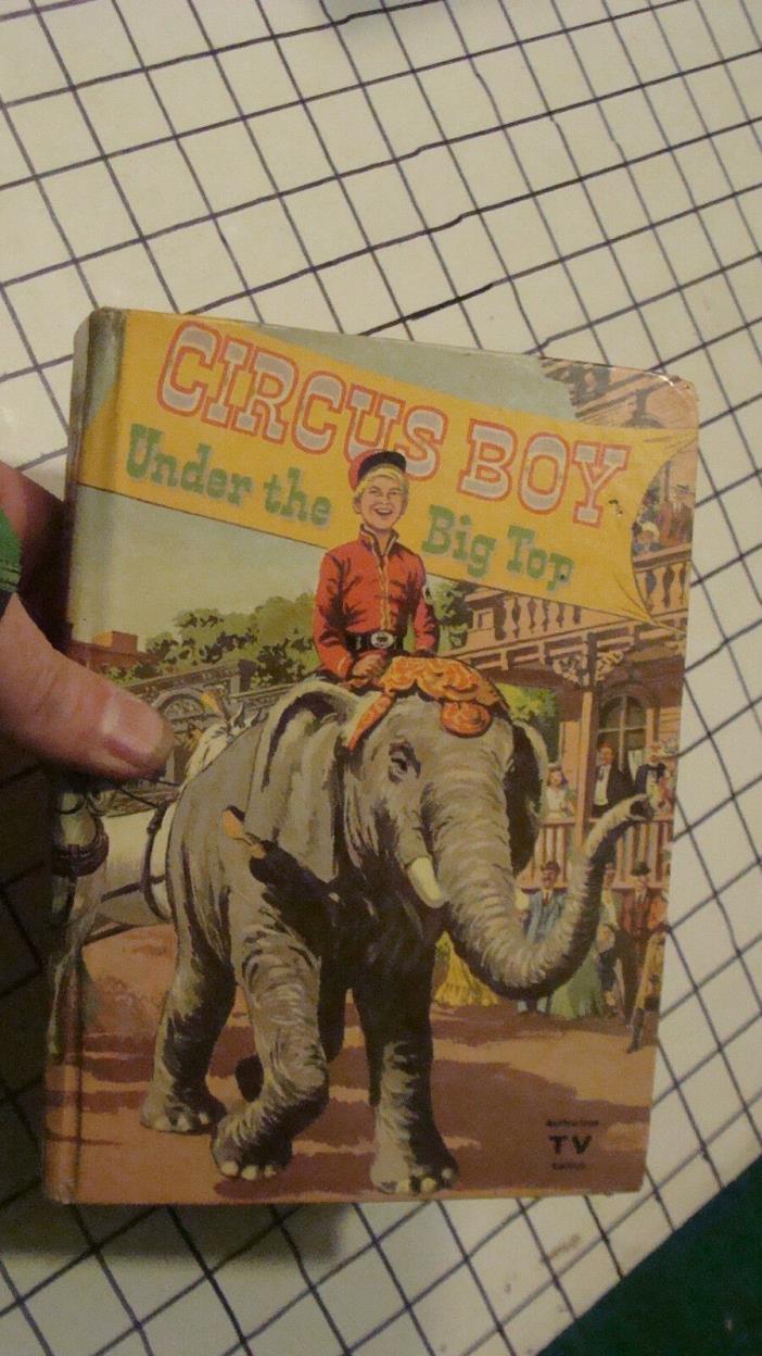 Original 1957 Circus Boy Under The Big Top HC Book by Dorothea J. Snow - Whitman
