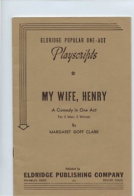 Eldridge Playscripts - MY WIFE, HENRY - 1 Act Comedy - 1954 - USA