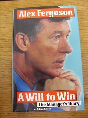 1997 Manchester United: Alex Ferguson A Will To Win The Managers Diary - Hardbac