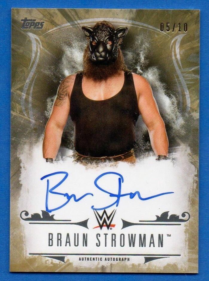 Braun Strowman 2016 Topps Undisputed Autograph 05/10 WWE Wrestling Auto Stroman