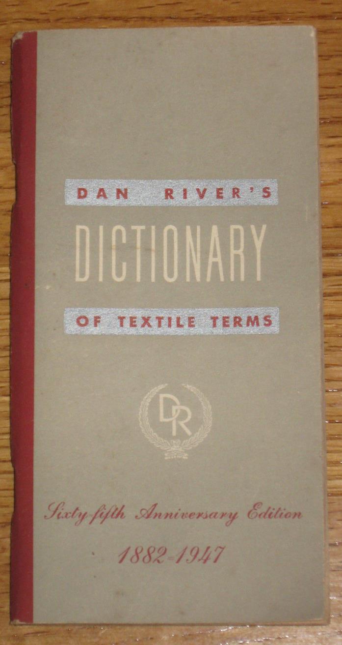Dan River's Dictionary Of Textile Terms 65th Anniversary Edition 1882-1947