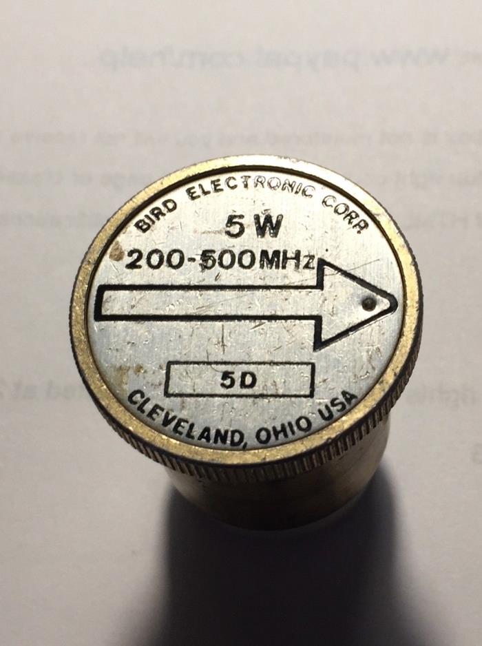 Bird 5D 200 to 500 MHz, 5 W, Thruline Wattmeter Element. 43 Series Ships Free