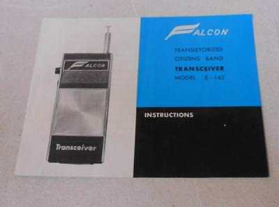 Falcon Transistorized Citizens Band Transceiver Model E-142 Inst. LAST TIME