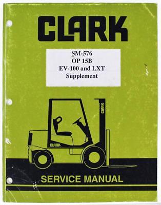 Clark Forklift OP15B EV-100 and XLT Service Manual Supplement SM-576