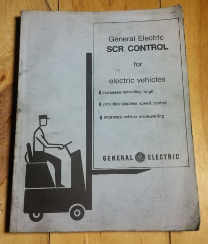 Vtg. 1968 GE General Electric SCR Control Service Manual Forklift Lift Truck