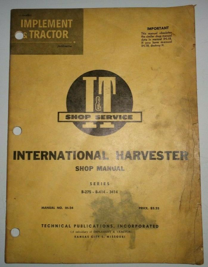 IH International B-275 B-414 3414 Tractor I&T Service Shop Repair Manual IH-24