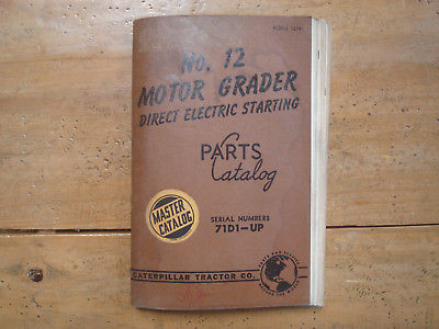 1957 Caterpillar No. 12 Motor Grader Parts Book. Serial Numbers 71D1-Up