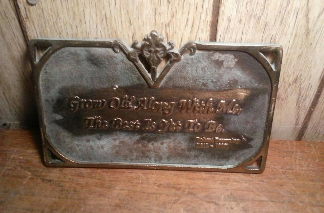 VINTAGE CAST IRON GROW OLD ALONG WITH ME ROBERT BROWNING 1812-1889 SIGN
