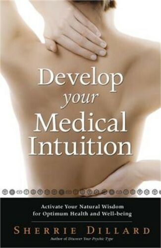 Develop Your Medical Intuition: Activate Your Natural Wisdom for Optimum Health