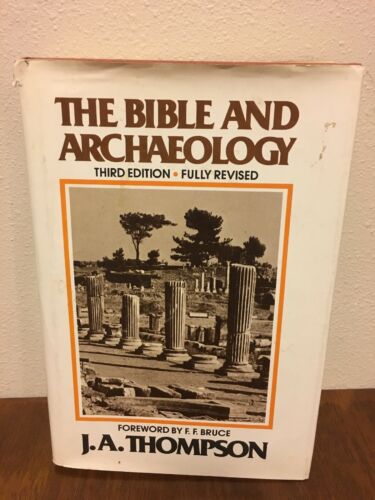 The Bible And Archaeology By J.A. Thompson - Hardback - 3rd Edition Revised 1982