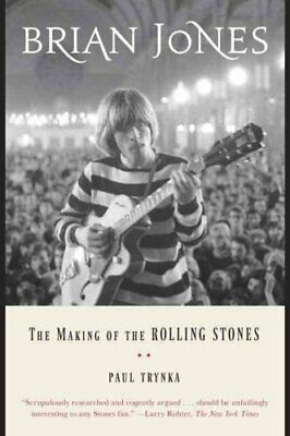 Brian Jones The Making of the Rolling Stones by Paul Trynka 9780147516459