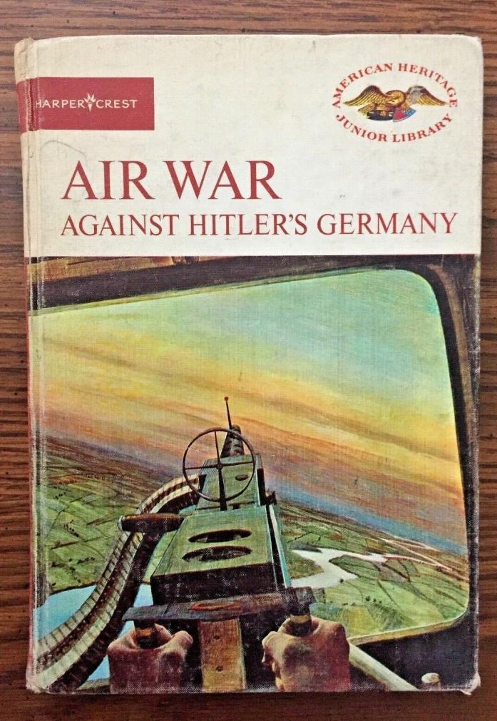 AIR WAR AGAINST HITLER'S GERMANY AMERICAN HERITAGE JUNIOR LIBRARY 1964 HC BOOK