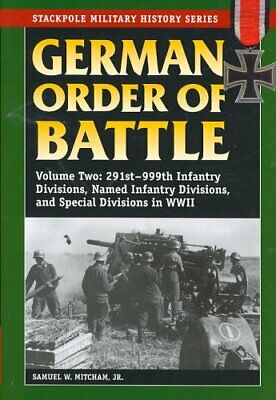 German Order of Battle, Vol. 2 291st-999th Infantry Divisions, ... 9780811734370