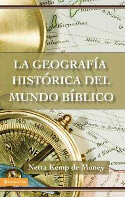 La Geografia Historica Del Mundo Biblico by Netta Kemp de Money 9780829705584