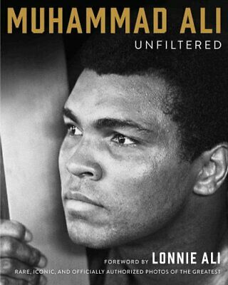 Muhammad Ali Unfiltered Rare, Iconic, and Officially Authorized... 9781501161940