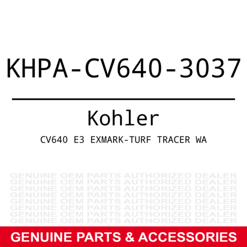 Genuine Kohler CV640 E3 Exmark-TURF TRACER WA Part# KHPA-CV640-3037