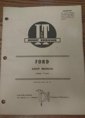 UP TO 1963 FORD SERIES MODEL NAA TRACTOR I&T SHOP SERVICE MANUAL FO-19