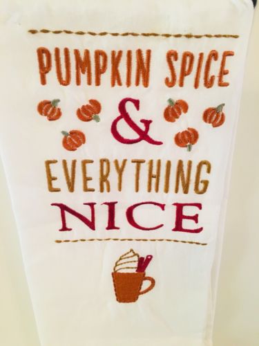PUMPKIN SPICE & EVERYTHING NICE EMBROIDERED FLOUR SACK KITCHEN TOWEL BY KATHY