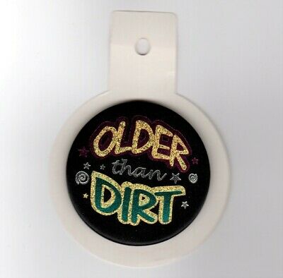 Older than Dirt Satin Button Birthday Award Pin Gag Gift 2