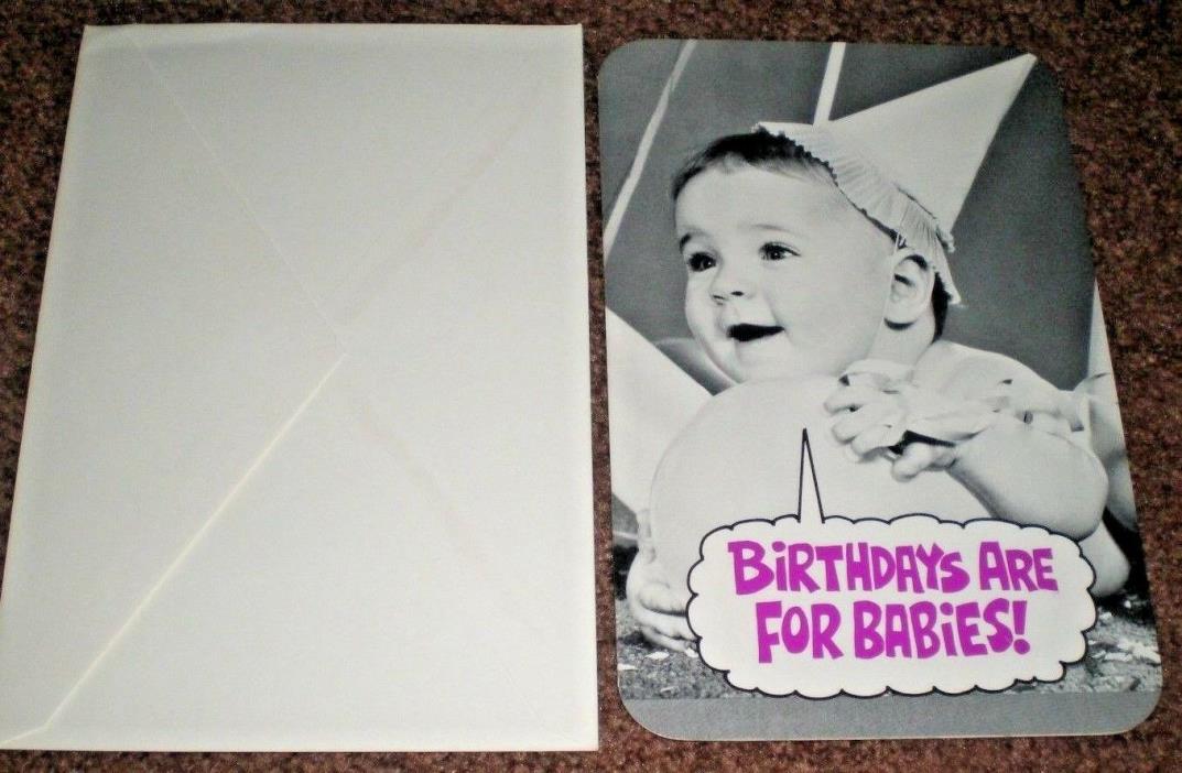 FUNNY BIRTHDAY GREETING CARD - BIRTHDAYS ARE FOR BABIES - NEW VINTAGE UNUSED