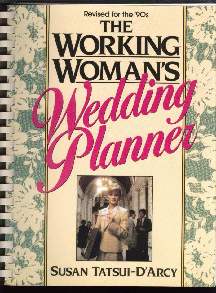 The Working Womans Wedding Planner by Susan Tatsui-D'arcy