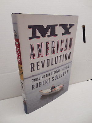 My American Revolution Book Robert Sullivan Crossing The Delaware And I-78