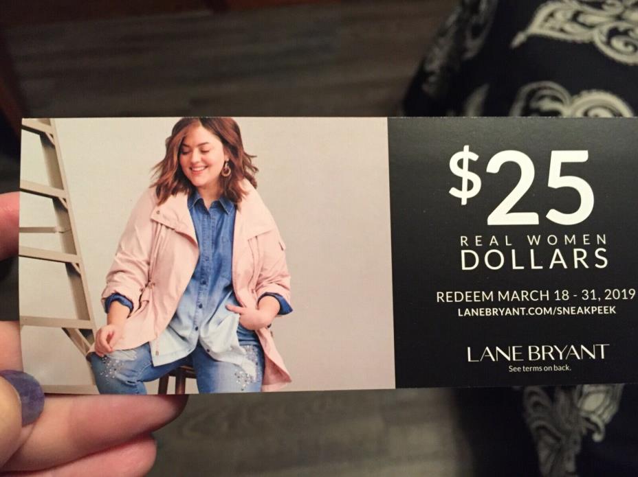 Lane Bryant Real Women Dollars ~ $25 ~ Valid 3/18-3/31