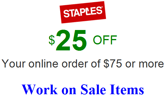 Staples $25 off $75 online/phone.coupon-not 10 30 40 50 60 (work on sale)-FAST!