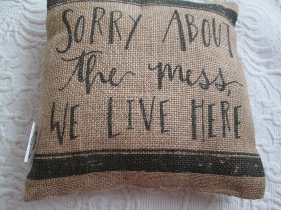Small Throw Pillow Burlap Black Letters Sorry About The Mess We Live Here