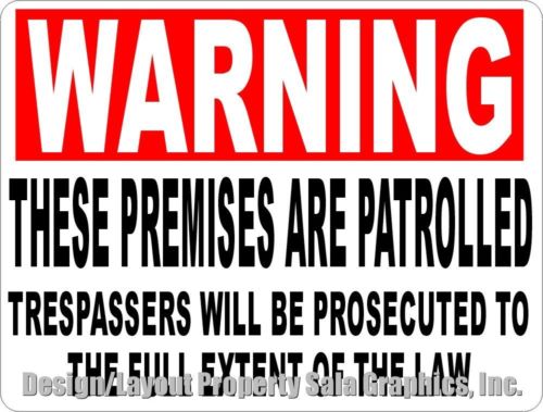 Warning Premises Patrolled Trespassers Prosecuted Sign. Size Options. Security