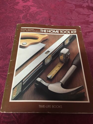 Time-Life Books :Home Repair And Improvement :The Home Tool Kit (1976 Paperback)