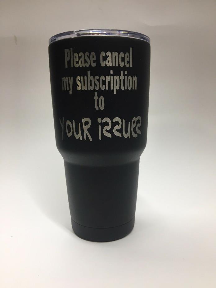 NWT Please Cancel My Subscrpition To Your Issues. 30oz. Black Tumbler